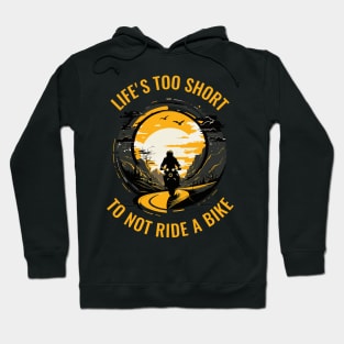 Life's Too Short Not to Ride a Motorbike Hoodie